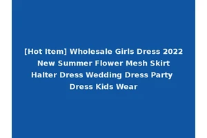 [Hot Item] Wholesale Girls Dress 2022 New Summer Flower Mesh Skirt Halter Dress Wedding Dress Party Dress Kids Wear