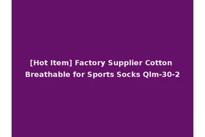 [Hot Item] Factory Supplier Cotton Breathable for Sports Socks Qlm-30-2