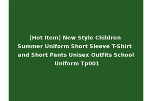 [Hot Item] New Style Children Summer Uniform Short Sleeve T-Shirt and Short Pants Unisex Outfits School Uniform Tp001
