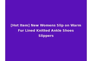 [Hot Item] New Womens Slip on Warm Fur Lined Knitted Ankle Shoes Slippers