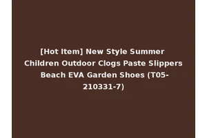 [Hot Item] New Style Summer Children Outdoor Clogs Paste Slippers Beach EVA Garden Shoes (T05-210331-7)