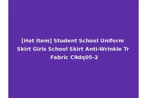 [Hot Item] Student School Uniform Skirt Girls School Skirt Anti-Wrinkle Tr Fabric C9dq05-2