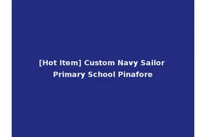 [Hot Item] Custom Navy Sailor Primary School Pinafore