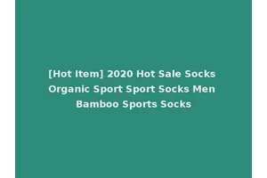 [Hot Item] 2020 Hot Sale Socks Organic Sport Sport Socks Men Bamboo Sports Socks