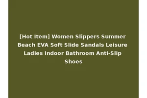 [Hot Item] Women Slippers Summer Beach EVA Soft Slide Sandals Leisure Ladies Indoor Bathroom Anti-Slip Shoes