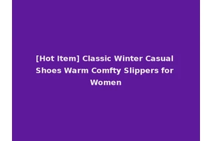 [Hot Item] Classic Winter Casual Shoes Warm Comfty Slippers for Women