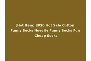 [Hot Item] 2020 Hot Sale Cotton Funny Socks Novelty Funny Socks Fun Cheap Socks