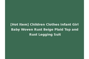 [Hot Item] Children Clothes Infant Girl Baby Woven Rust Beige Plaid Top and Rust Legging Suit