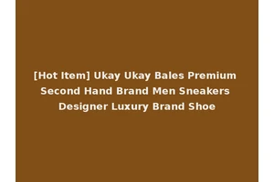 [Hot Item] Ukay Ukay Bales Premium Second Hand Brand Men Sneakers Designer Luxury Brand Shoe