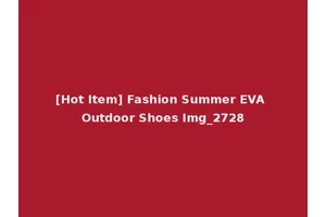 [Hot Item] Fashion Summer EVA Outdoor Shoes Img_2728