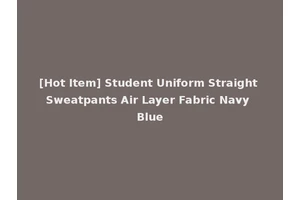 [Hot Item] Student Uniform Straight Sweatpants Air Layer Fabric Navy Blue