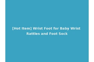 [Hot Item] Wrist Foot for Baby Wrist Rattles and Foot Sock