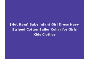 [Hot Item] Baby Infant Girl Dress Navy Striped Cotton Sailor Collar for Girls Kids Clothes