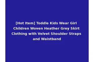 [Hot Item] Toddle Kids Wear Girl Children Woven Heather Grey Skirt Clothing with Velvet Shoulder Straps and Waistband