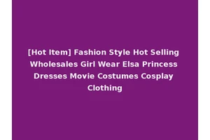 [Hot Item] Fashion Style Hot Selling Wholesales Girl Wear Elsa Princess Dresses Movie Costumes Cosplay Clothing