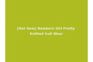 [Hot Item] Newborn Girl Pretty Knitted Suit Wear