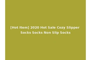[Hot Item] 2020 Hot Sale Cozy Slipper Socks Socks Non Slip Socks
