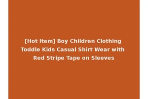[Hot Item] Boy Children Clothing Toddle Kids Casual Shirt Wear with Red Stripe Tape on Sleeves