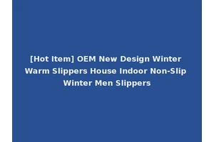 [Hot Item] OEM New Design Winter Warm Slippers House Indoor Non-Slip Winter Men Slippers