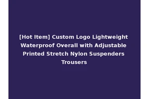 [Hot Item] Custom Logo Lightweight Waterproof Overall with Adjustable Printed Stretch Nylon Suspenders Trousers