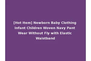 [Hot Item] Newborn Baby Clothing Infant Children Woven Navy Pant Wear Without Fly with Elastic Waistband
