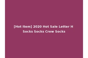 [Hot Item] 2020 Hot Sale Letter H Socks Socks Crew Socks