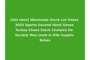 [Hot Item] Wholesale Stock Lot Shoes 2023 Sports Second Hand Shoes Turkey Shoes Stock Chuteira De Society Men Used in Kilo Sepatu Bekas