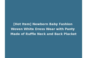 [Hot Item] Newborn Baby Fashion Woven White Dress Wear with Panty Made of Ruffle Neck and Back Placket