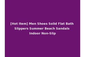 [Hot Item] Men Shoes Solid Flat Bath Slippers Summer Beach Sandals Indoor Non-Slip