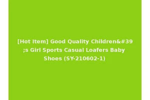 [Hot Item] Good Quality Children's Girl Sports Casual Loafers Baby Shoes (SY-210602-1)