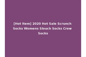 [Hot Item] 2020 Hot Sale Scrunch Socks Womens Slouch Socks Crew Socks