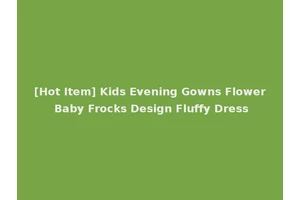 [Hot Item] Kids Evening Gowns Flower Baby Frocks Design Fluffy Dress