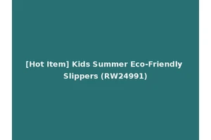 [Hot Item] Kids Summer Eco-Friendly Slippers (RW24991)