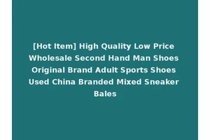 [Hot Item] High Quality Low Price Wholesale Second Hand Man Shoes Original Brand Adult Sports Shoes Used China Branded Mixed Sneaker Bales