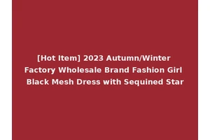 [Hot Item] 2023 Autumn/Winter Factory Wholesale Brand Fashion Girl Black Mesh Dress with Sequined Star