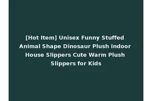 [Hot Item] Unisex Funny Stuffed Animal Shape Dinosaur Plush Indoor House Slippers Cute Warm Plush Slippers for Kids