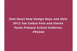 [Hot Item] New Design Boys and Girls 2PCS Set Cotton Polo and Shorts Pants Primary School Uniforms PPS040