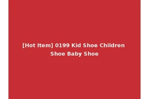 [Hot Item] 0199 Kid Shoe Children Shoe Baby Shoe