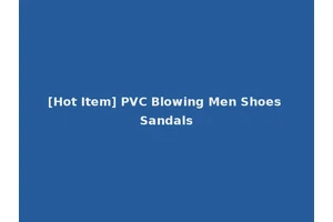 [Hot Item] PVC Blowing Men Shoes Sandals