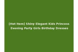 [Hot Item] Shiny Elegant Kids Princess Evening Party Girls Birthday Dresses