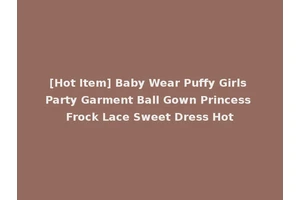 [Hot Item] Baby Wear Puffy Girls Party Garment Ball Gown Princess Frock Lace Sweet Dress Hot