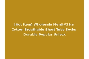 [Hot Item] Wholesale Men's Cotton Breathable Short Tube Socks Durable Popular Unisex