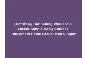[Hot Item] Hot Selling Wholesale Classic Simple Design Indoor Household Home Casual Men Slipper