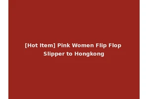 [Hot Item] Pink Women Flip Flop Slipper to Hongkong