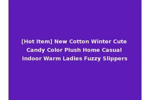 [Hot Item] New Cotton Winter Cute Candy Color Plush Home Casual Indoor Warm Ladies Fuzzy Slippers