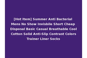 [Hot Item] Summer Anti Bacterial Mens No Show Invisbile Short Cheap Disposal Basic Casual Breathable Cool Cotton Solid Anti-Slip Contrast Colors Trainer Liner Socks