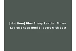 [Hot Item] Blue Sheep Leather Mules Ladies Shoes Heel Slippers with Bow