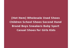 [Hot Item] Wholesale Used Shoes Children School Shoes Second Hand Brand Boys Sneakers Baby Sport Casual Shoes for Girls Kids