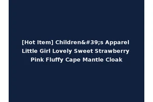[Hot Item] Children's Apparel Little Girl Lovely Sweet Strawberry Pink Fluffy Cape Mantle Cloak