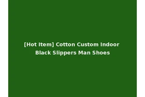 [Hot Item] Cotton Custom Indoor Black Slippers Man Shoes